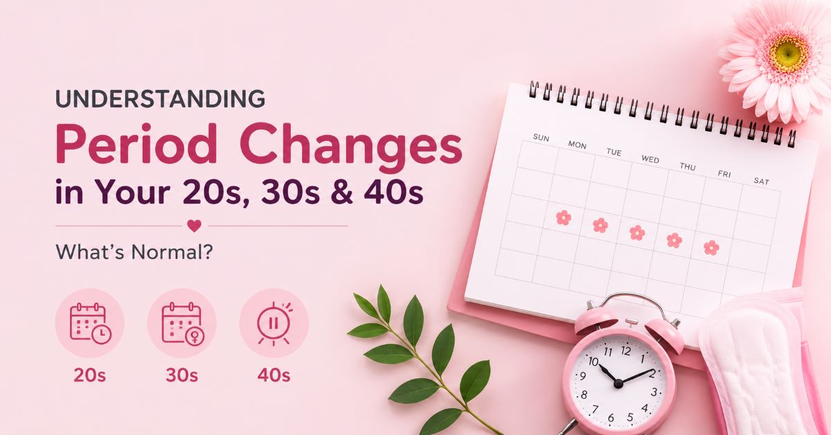 Why Your Period Changes in Your 20s, 30s & 40s