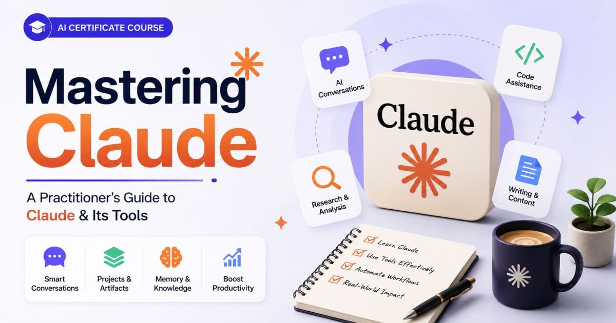 Mastering Claude: A Practitioner's Guide to Claude & Its Tools